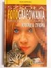 SZKOŁA FOTOGRAFOWANIA NATIONAL GEOGRAPHIC. FOTOGRAFIA CYFROWA 2003